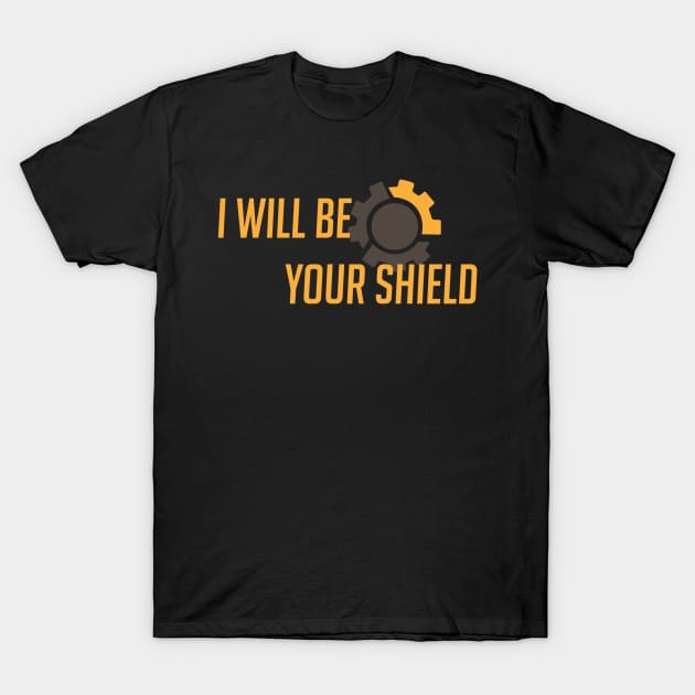 I will be your shield T-Shirt by badgerinafez